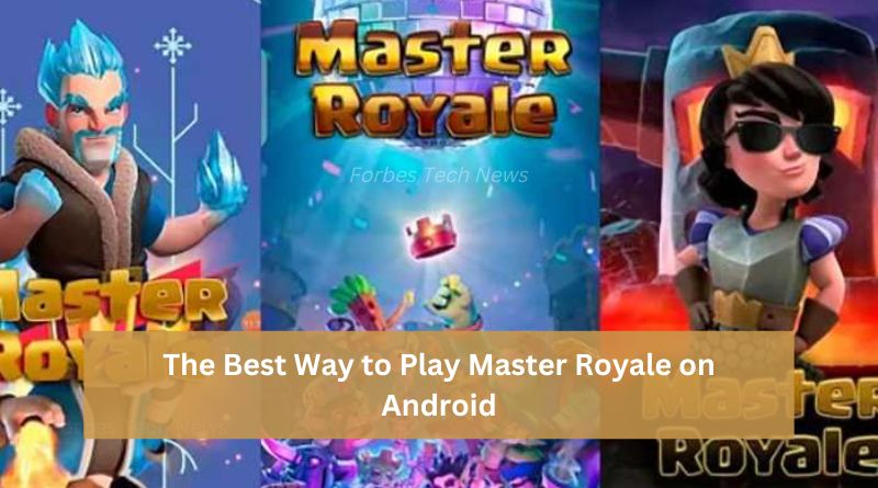 The Best Way to Play Master Royale on Android