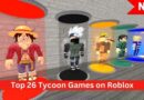 Top 26 Tycoon Games on Roblox