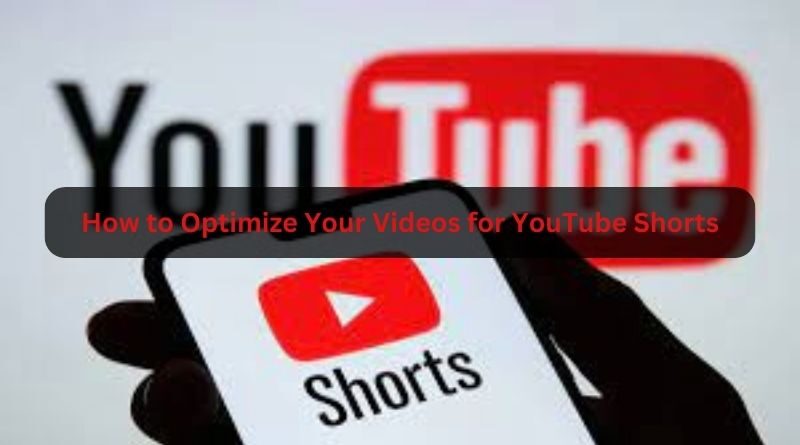 How to Optimize Your Videos for YouTube Shorts
